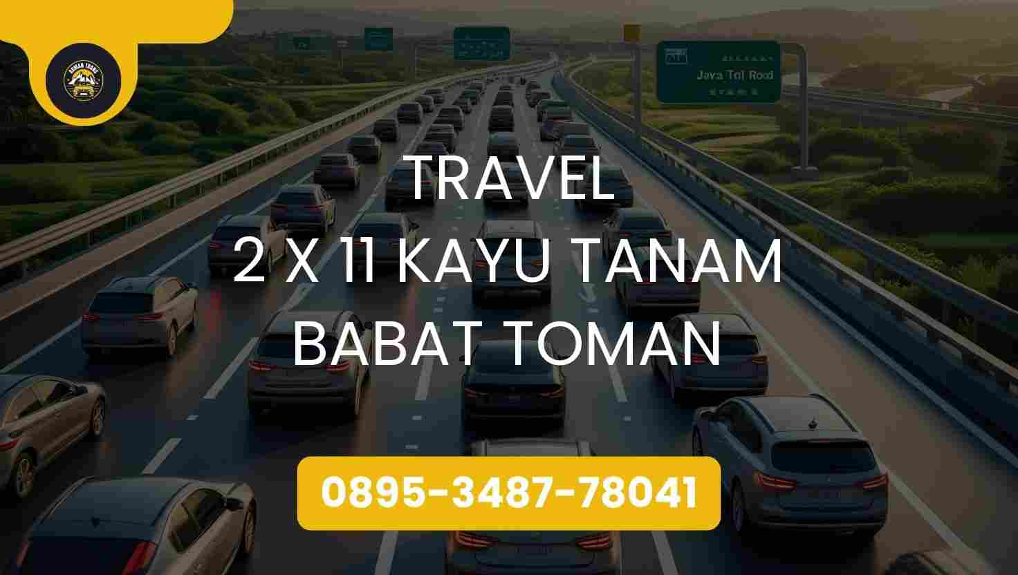 Travel 2 X 11 Kayu Tanam Babat Toman Terpercaya 2026